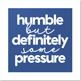 Humble But Definitely Some Pressure 2 Posters and Art